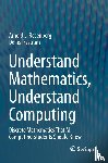 Rosenberg, Arnold L., Trystram, Denis - Understand Mathematics, Understand Computing