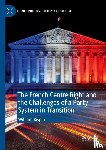 Rispin, William - The French Centre Right and the Challenges of a Party System in Transition