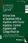  - Interactions of Quantum Affine Algebras with Cluster Algebras, Current Algebras and Categorification