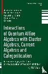  - Interactions of Quantum Affine Algebras with Cluster Algebras, Current Algebras and Categorification