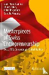 Jeannet, Jean-Pierre, Volery, Thierry, Bergmann, Heiko, Amstutz, Cornelia - Masterpieces of Swiss Entrepreneurship
