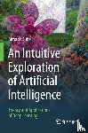 Dube, Simant - An Intuitive Exploration of Artificial Intelligence