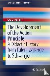 Dittrich, Walter - The Development of the Action Principle - A Didactic History from Euler-Lagrange to Schwinger