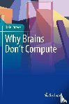 Purves, Dale - Why Brains Don't Compute