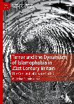 Abbas, Madeline-Sophie - Terror and the Dynamism of Islamophobia in 21st Century Britain