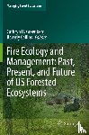  - Fire Ecology and Management: Past, Present, and Future of US Forested Ecosystems