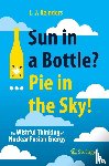 Reinders, L. J. - Sun in a Bottle?... Pie in the Sky!