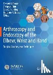  - Arthroscopy and Endoscopy of the Elbow, Wrist and Hand