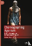 Petrovic-Lotina, Goran - Choreographing Agonism