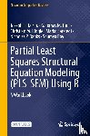 Hair Jr., Joseph F., Hult, G. Tomas M., Ringle, Christian M., Sarstedt, Marko - Partial Least Squares Structural Equation Modeling (PLS-SEM) Using R