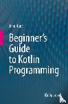 Hunt, John - Beginner's Guide to Kotlin Programming