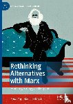 - Rethinking Alternatives with Marx