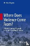 Bogerts, Bernhard - Where Does Violence Come From?