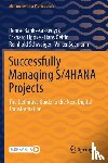 Banks-Grasedyck, Denise, Lippke, Eckhard, Oelfin, Hans, Schwaiger, Reinhold - Successfully Managing S/4HANA Projects