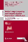  - Medical Image Computing and Computer Assisted Intervention – MICCAI 2021