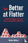 Reitzig, Markus - Get Better at Flatter