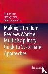 Dekkers, Rob, Carey, Lindsey, Langhorne, Peter - Making Literature Reviews Work: A Multidisciplinary Guide to Systematic Approaches