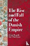 Bregnsbo, Michael, Jensen, Kurt Villads - The Rise and Fall of the Danish Empire