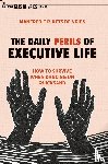 Kets de Vries, Manfred F. R. - The Daily Perils of Executive Life