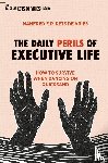 Kets de Vries, Manfred F. R. - The Daily Perils of Executive Life