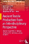  - Ancient Textile Production from an Interdisciplinary Perspective