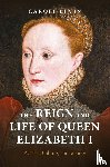 Levin, Carole - The Reign and Life of Queen Elizabeth I
