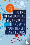 Schmidt, Harald H.H.W. - The end of medicine as we know it - and why your health has a future
