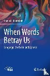 Blumstein, Sheila E. - When Words Betray Us