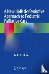 Bellieni, Carlo V. - A New Holistic-Evolutive Approach to Pediatric Palliative Care