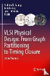 Kahng, Andrew B., Lienig, Jens, Markov, Igor L., Hu, Jin - VLSI Physical Design: From Graph Partitioning to Timing Closure