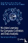 Rafatirad, Setareh, Homayoun, Houman, Chen, Zhiqian, Pudukotai Dinakarrao, Sai Manoj - Machine Learning for Computer Scientists and Data Analysts