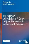 Luby, Stephen, Southern, Dorothy L. - The Pathway to Publishing: A Guide to Quantitative Writing in the Health Sciences