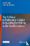 Luby, Stephen, Southern, Dorothy L. - The Pathway to Publishing: A Guide to Quantitative Writing in the Health Sciences