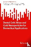 Rudolf, Rebeka, Lazic, Vojkan, Majeric, Peter, Ivanic, Andrej - Dental Gold Alloys and Gold Nanoparticles for Biomedical Applications