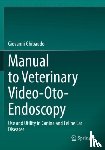 Ghibaudo, Giovanni - Manual to Veterinary Video-Oto-Endoscopy