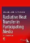Yadav, Rahul, Balaji, C., Venkateshan, S. P. - Radiative Heat Transfer in Participating Media