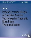 Cole, Elliot - Patient-Centered Design of Cognitive Assistive Technology for Traumatic Brain Injury Telerehabilitation
