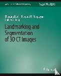 Banik, Shantanu, Rangayyan, Rangaraj, Boag, Graham - Landmarking and Segmentation of 3D CT Images