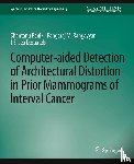 Banik, Shantanu, Rangayyan, Rangaraj, Desautels, J.E. Leo - Computer-Aided Detection of Architectural Distortion in Prior Mammograms of Interval Cancer