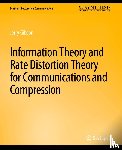 Gibson, Jerry - Information Theory and Rate Distortion Theory for Communications and Compression