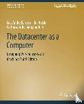 Barroso, Luiz Andre, Holzle, Urs, Ranganathan, Parthasarathy - The Datacenter as a Computer