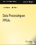 Teubner, Jens, Woods, Louis - Data Processing on FPGAs