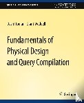 Toman, David, Weddell, Grant - Fundamentals of Physical Design and Query Compilation