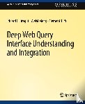 Dragut, Eduard C., Meng, Weiyi, Yu, Clement - Deep Web Query Interface Understanding and Integration