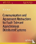 Raynal, Michel - Communication and Agreement Abstractions for Fault-Tolerant Asynchronous Distributed Systems