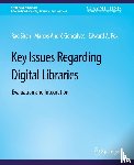 Shen, Rao, Goncalves, Marcos Andre, Fox, Edward A. - Key Issues Regarding Digital Libraries