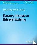 Yang, Grace Hui, Sloan, Marc, Wang, Jun - Dynamic Information Retrieval Modeling