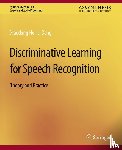 He, Xiadong, Deng, Li - Discriminative Learning for Speech Recognition