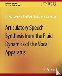 Levinson, Stephen, Davis, Don, Slimon, Scott, Huang, Jun - Articulatory Speech Synthesis from the Fluid Dynamics of the Vocal Apparatus