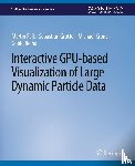 Falk, Martin, Grottel, Sebastian, Krone, Michael, Reina, Guido - Interactive GPU-based Visualization of Large Dynamic Particle Data
